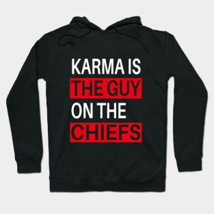 karma is the guy on the chiefs shirt Hoodie